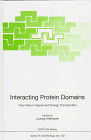 Interacting Protein Domains: Their Role in Signal and Energy Transduction (NATO ASI Series / Cell Biology)
