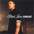 Click here to buy Black Jesus by Everlast .