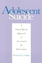 Adolescent Suicide: A School Based Approach to Assessment & Intervention