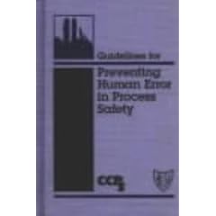 Guidelines for Preventing Human Error in Process Safety