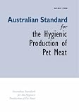 Australian Standard for the Hygienic Production of Pet Meat (PISC Report)