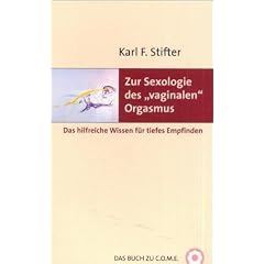 Zur Sexologie des "vaginalen Orgasmus": Das hilfreiche Wissen f�r tiefes Empfinden