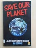 Save our planet : an anti-nuclear guide for teenagers