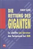 Produkt-Bild: Die Rettung des Giganten. So schaffte Lou Gerstner den Turnaround bei IBM