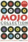 The Mojo Collection: The Ultimate Music Companion The Mojo Collection: The Ultimate Music Companion