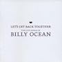 Let's Get Back Together: the Love Songs of Billy Ocean