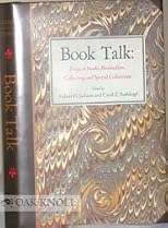 Book Talk: Essays on Books, Booksellers, Collecting, And Special Collections