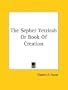 The Sepher Yetzirah or Book of Creation