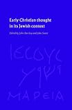 Early Christian Thought in its Jewish Context