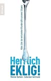 Herrlich eklig!: Alles &uuml;ber die verkannten Wunders&auml;fte unseres K&ouml;rpers - Werner Bartens, Sebastian Herrmann