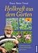  : Heilkraft aus dem Garten: Geheimnisse eines Kr&auml;uterg&auml;rtners