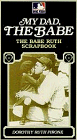 My Dad, The Babe: The Babe Ruth Scrapbook