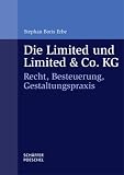 Die Limited und Limited & Co. KG: Recht, Besteuerung, Gestaltungspraxis