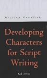 Developing Characters for Script Writing (Writing Handbooks)