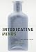 Intoxicating Minds: How Drugs Work (Maps of the Mind)