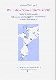 Wir haben Spuren hinterlassen! Die DDR in Mosambik. Erlebnisse, Erfahrungen und Erkenntnisse aus dre Jahrzehnten - 