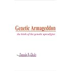 Genetic Armageddon: The Birth of the Genetic Apocalypse by Deswin R. Gbala