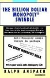 The Billion Dollar Monopoly Swindle: During a David and Goliath Battle, the Inventor of the Anti-Monopoly Game Uncovers the Secret History of Monopoly