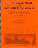 Chunky Gal Trail and Fires Creek Rim Trail: Detailed Trail Guide with Maps of the Trails in the Nantahala National Forest in Clay County North Carolina