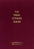 Prima Donnas Album: 42 Celebrated Arias from Famous Operas