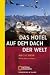  : Das Hotel auf dem Dach der Welt: Meine Jahre in Lhasa
