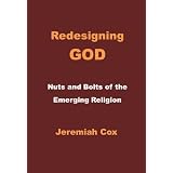 Redesigning God: Nuts and Bolts of the Emerging Religion