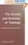 The Ground and Grammar of Theology
