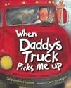 When Daddy's Truck Picks Me Up