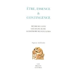Etre, essence et contingence : Henri de Gand, Gilles de Rome, Godefroid de Fontaines