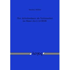 Der Arbeitnehmer als Verbraucher im Sinne des � 13 BGB