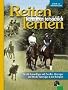 Reiten kann man tats�chlich lernen: F�r alle Lernwilligen und Zweifler, f�r Einsteiger, Seiten-Einsteiger und Wieder-Einsteiger in den Reitsport
