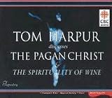 The Pagan Christ & the Spirituality of Wine