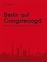 Berlin auf Gangsterjagd: Ein F�hrer durch die verbrecherische Hauptstadt