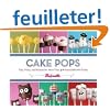 Cake Pops by Bakerella: Tips, Tricks, and Recipes for More Than 40 Irresistible Mini Treats