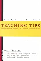 McKeachie's Teaching Tips: Strategies, Research, and Theory for College and University Teachers McKeachie's Teaching Tips: Strategies, Research, and Theory for College and University Teachers