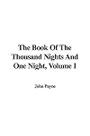 The Book of the Thousand Nights and One Night, Volume I (Dodo Press)