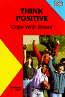 Think Positive:Cope With Stres (Good Health Guidelines)