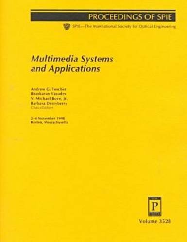 Multimedia Systems and Applications: Porceedings of Spie : 2-4 November, 1998, Boston, Massachusetts (Proceedings of Spie--the International Society for Optical Engineering, V. 3528.)