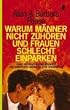 Warum M�nner nicht zuh�ren und Frauen schlecht einparken: Ganz nat�rliche Erkl�rungen f�r eigentlich unerkl�rliche Schw�chen