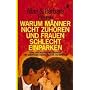 Warum M�nner nicht zuh�ren und Frauen schlecht einparken: Ganz nat�rliche Erkl�rungen f�r eigentlich unerkl�rliche Schw�chen