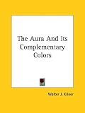 The Aura And Its Complementary Colors