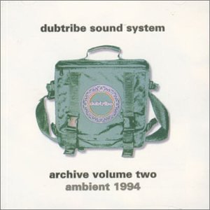 Dubtribe Sound System - Archive 2: Ambient 1994 - Zortam Music