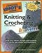 The Complete Idiot's Guide to Knitting and Crocheting Illustrated, 3rd Edition