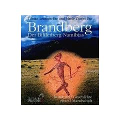 Brandberg. Der Bilderberg Namibias. Kunst und Geschichte einer Urlandschaft