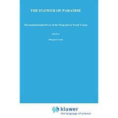 The Flower of Paradise: The Institutionalized Use of the Drug Qat in North Yemen