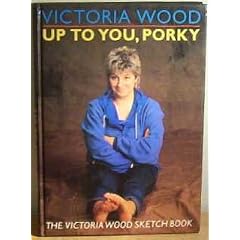 Up to You, Porky: The Victoria Wood Sketch Book