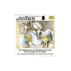 Johann Sebastian Bach. Von Tastenrittern und Klavierhusaren. CD: Oder: Wer hat Angst vor der Fuge?