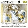 Johann Sebastian Bach. Von Tastenrittern und Klavierhusaren. CD: Oder: Wer hat Angst vor der Fuge?