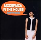 MODERNICA IN THE HOUSE!