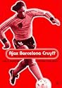 Ajax, Barcelona, Cruyff: The ABC of an Obstinate Maestro